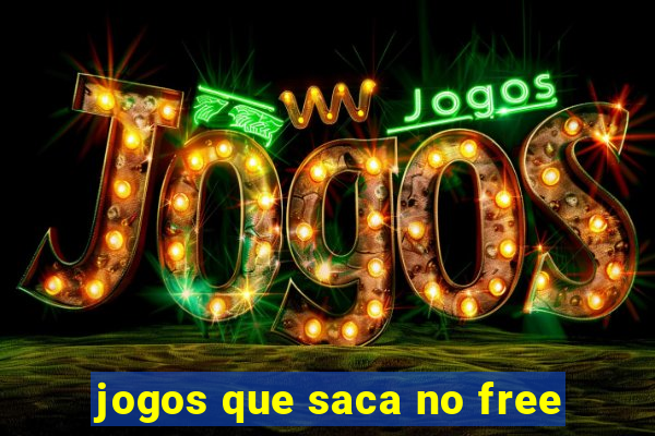 jogos que saca no free